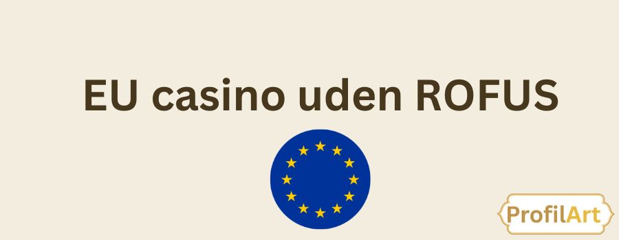 Find Det Bedste Casino Uden ROFUS i Danmark Find Det Bedste Casino Uden ROFUS i Danmark